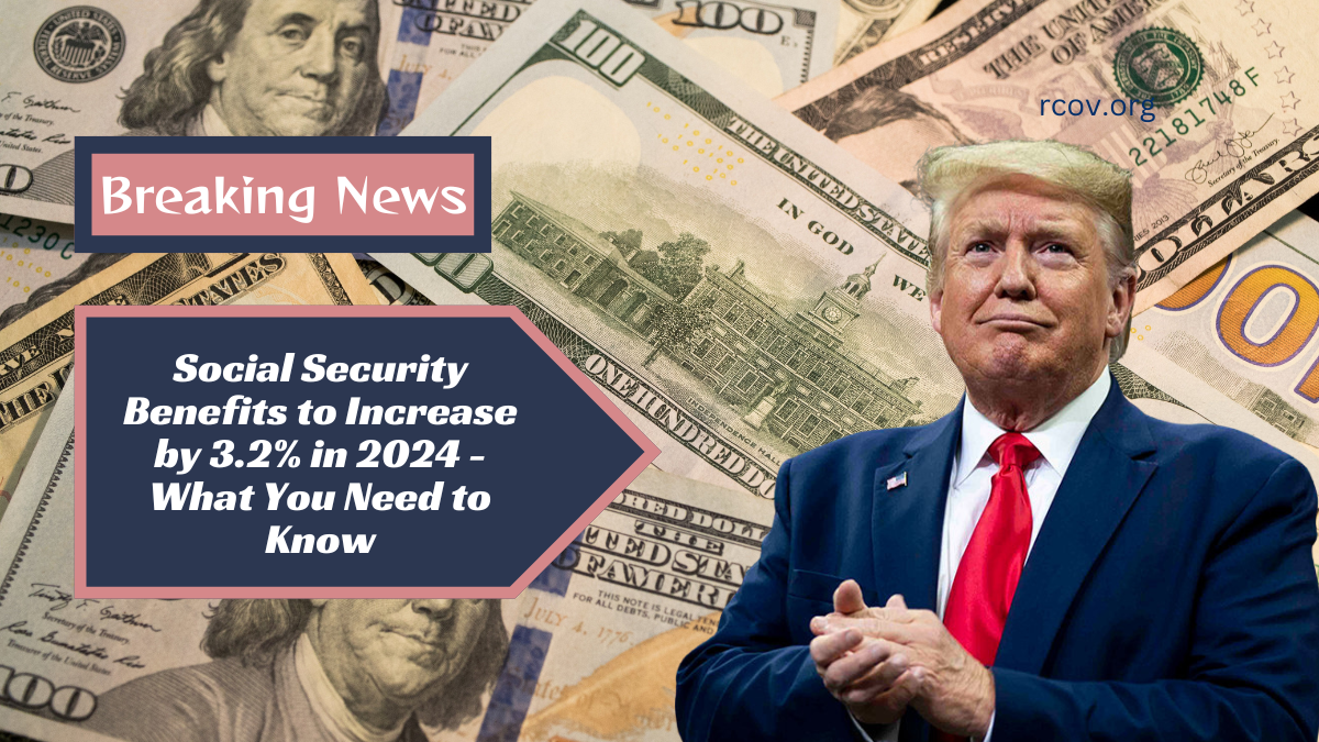 Social Security Benefits to Increase by 3.2 in 2024 What You Need to