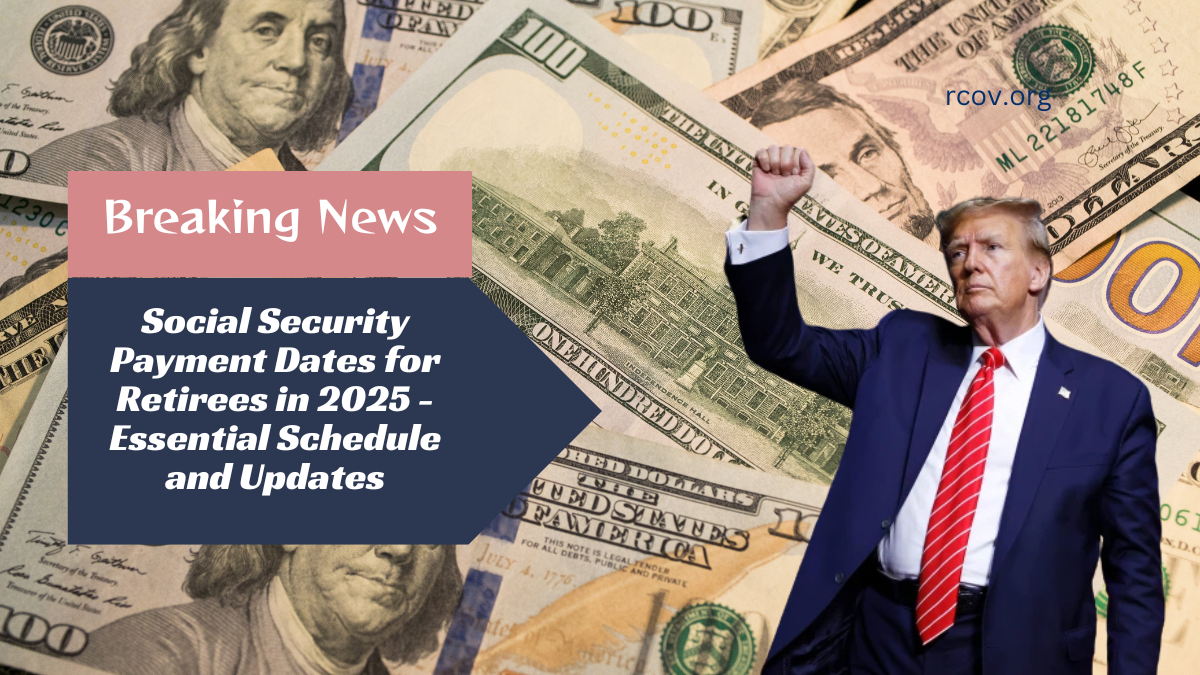 Social Security Payment Dates for Retirees in 2025 Essential Schedule